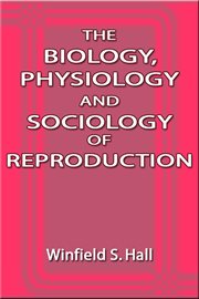 The biology, physiology and sociology of reproduction; : also sexual hygiene, with special reference to the male cover image