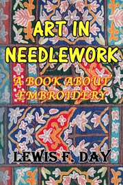 Art in needle work. A Book About Embroidery cover image