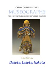 Museographs the sioux. Dakota, Lakota, Nakota cover image