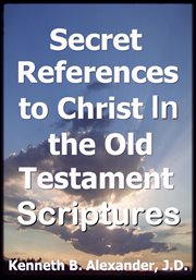 Secret references to christ in the old testament scriptures cover image