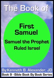 The book of first samuel. Samuel the Prophet Ruled Israel cover image
