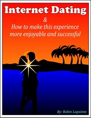 Internet dating & how to make this experience more enjoyable and successful cover image