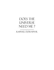 Does the universe need me? cover image
