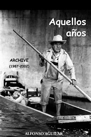 Aquellos a̜os. Archive (1987-2002) cover image