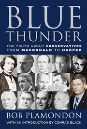 Blue thunder : the truth about Conservatives from Macdonald to Harper cover image