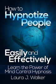 How to hypnotize people easily and effectively. Learn the Power of Mind Control Hypnosis cover image
