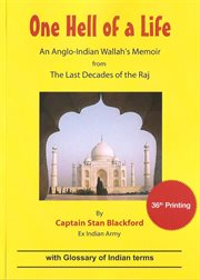 One hell of a life : an Anglo-Indian wallah's memoir from the last decades of the Raj cover image