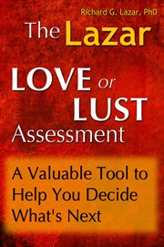 The lazar love or lust assessment. A Valuable Tool to Help You Decide What's Next cover image