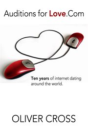Auditions for love.com. Ten Years of Internet Dating Around the World cover image