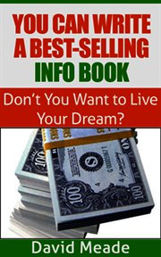 You can write a best-selling info book. Don't You Want to Live Your Dream? cover image