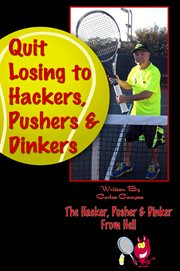 Quit losing to hackers, pushers & dinkers cover image