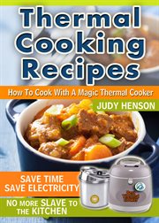 Thermal cooking recipes. How to Cook With a Magic Thermal Cooker cover image