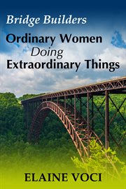 Bridge builders : ordinary women doing extraordinary things cover image