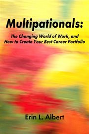Multipationals. The Changing World of Work, and How to Create Your Best Career Portfolio cover image