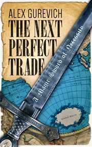 The next perfect trade : a magic sword of necessity cover image