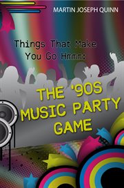 Things that make you go hmmm. The '90s Music Party Game cover image