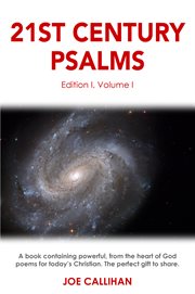 21st century psalms, volume 1. A Book Containing Powerful, from the Heart of God Poems for Today's Christianі cover image