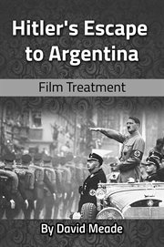 Hitler's escape to argentina. Film Treatment cover image