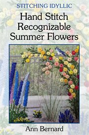 Stitching idyllic. Hand Stitch Recognizable Summer Flowers cover image