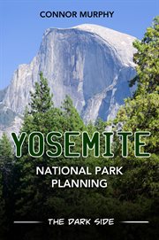 Yosemite National Park planning : the dark side cover image