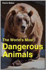 The world's most dangerous animals cover image