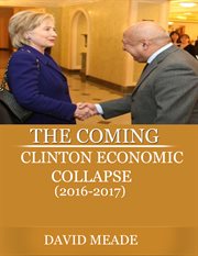 The coming clinton economic collapse cover image