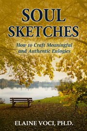 Soul sketches. How to Craft Meaningful and Authentic Eulogies cover image