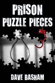 Prison puzzle pieces : the realities, experiences and insights of a corrections officer doing his time in historic stillwater prison. Volume 1 cover image