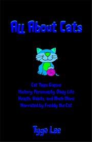 All about cats. Entertaining Cat Tales: History, Personality, Daily Life, Health, Habits, and Much More cover image