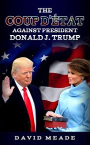 The coup d'ťat against president donald j. trump cover image