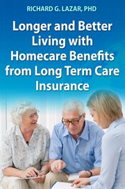 Longer and better living with homecare benefits from long term care insurance cover image