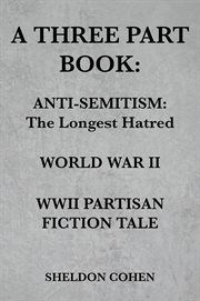 Anti-semitism:the longest hatred / world war ii / wwii partisan fiction tale cover image