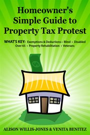 Homeowner's simple  guide to property tax protest cover image