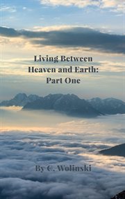 Living between heaven and earth: part 1 cover image