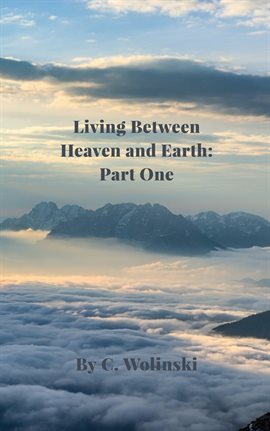 Cover image for Living Between Heaven and Earth: Part 1
