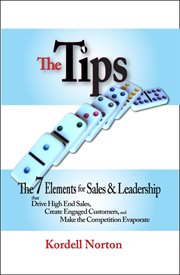 The tips. The 7 Catalysts for Sales & Leadership that Drive High End Sales, Create Engaged Customers cover image