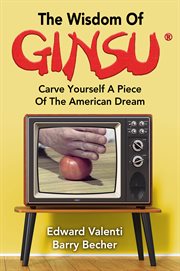 The wisdom of Ginsu : carve yourself a piece of the American dream cover image