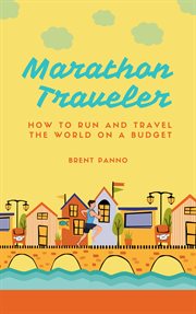 Marathon traveler. How to Run and Travel the World on a Budget cover image