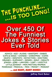 The punchline is too long. Over 450 Classic Jokes and Stories cover image