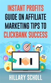 Instant profits guide on affiliate marketing tips to clickbank success cover image