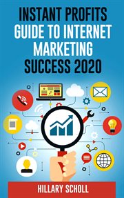 Instant profits guide to internet marketing success 2020 cover image