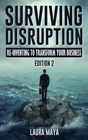 Surviving disruption. Re-Inventing To Transform Your Business cover image