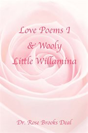 Love poems i & wooly little willamina cover image