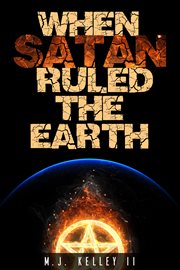 When satan ruled the earth cover image