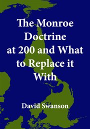 The monroe doctrine at 200 and what to replace it with cover image