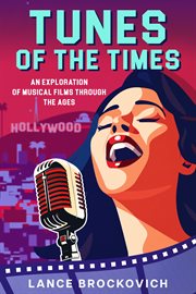 Tunes of the Times : An Exploration of Musical Films Through the Ages cover image
