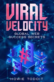 Viral Velocity : Global Web Success Secrets cover image