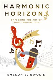 Harmonic Horizons : Exploring the Art of Song Composition cover image