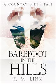 Barefoot in the hills : a country girl's tale cover image