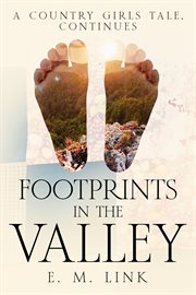 Footprints in the Valley : A Country Girls Tale, Continues cover image
